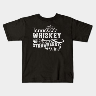 Smooth Tennessee Whiskey Sweet As Strawberry Wine Kids T-Shirt